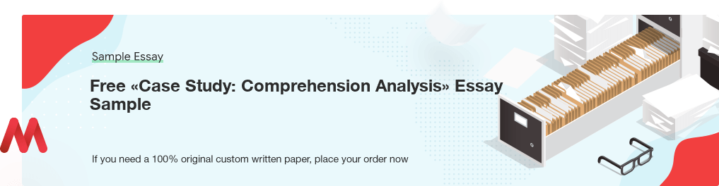 Free «Case Study: Comprehension Analysis» Essay Sample