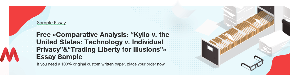 Free «Comparative Analysis: “Kyllo v. the United States: Technology v. Individual Privacy”&“Trading Liberty for Illusions”» Essay Sample
