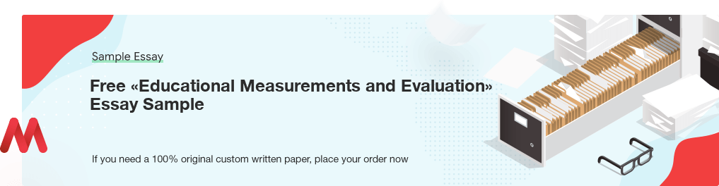 Free «Educational Measurements and Evaluation» Essay Sample