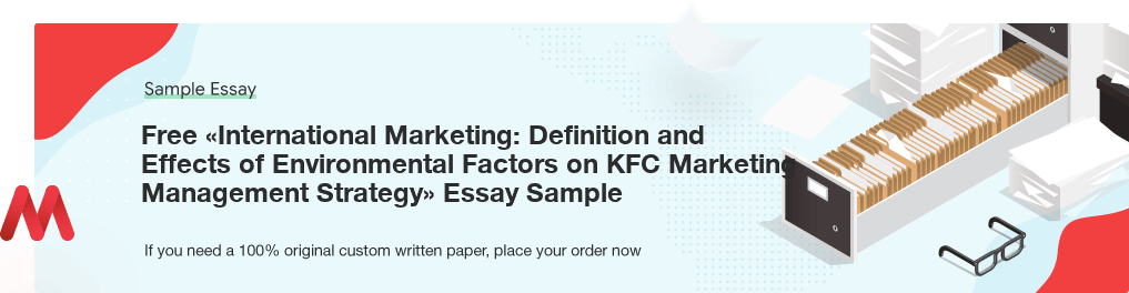 Free «International Marketing: Definition and Effects of Environmental Factors on KFC Marketing Management Strategy» Essay Sample