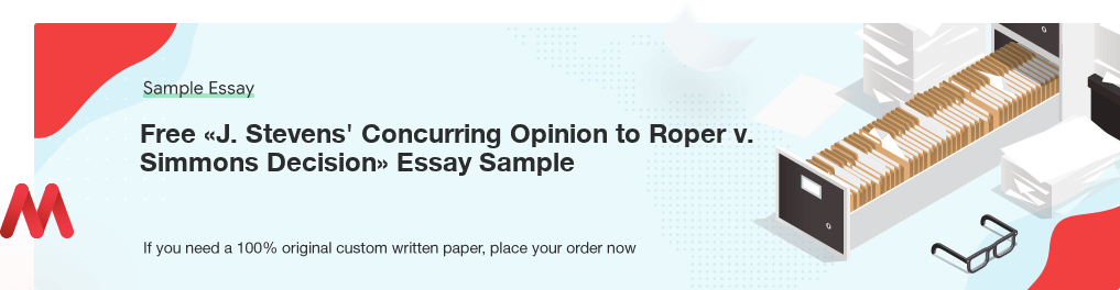 Free «J. Stevens' Concurring Opinion to Roper v. Simmons Decision» Essay Sample