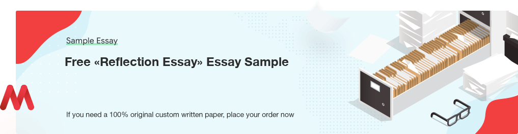 Free «Reflection Essay» Essay Sample