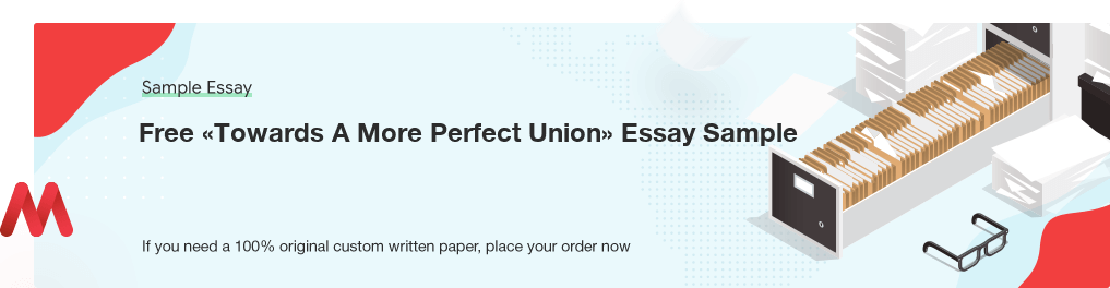 Free «Towards A More Perfect Union» Essay Sample