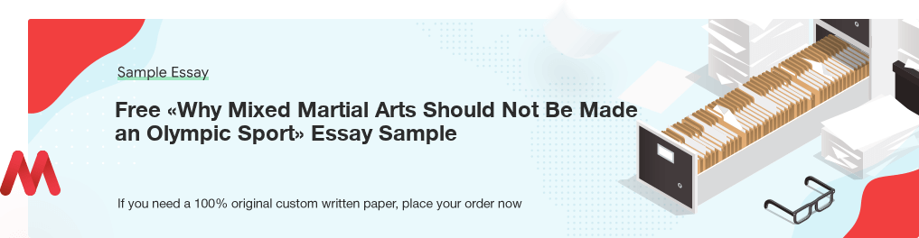 Free «Why Mixed Martial Arts Should Not Be Made an Olympic Sport» Essay Sample